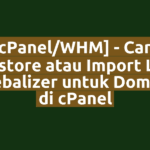 [cPanel/WHM] - Cara Restore atau Import Log Webalizer untuk Domain di cPanel