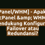 [cPanel/WHM] - Apakah cPanel & WHM Mendukung Konfigurasi Failover atau Redundansi?
