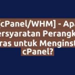 [cPanel/WHM] - Apa Persyaratan Perangkat Keras untuk Menginstall cPanel?