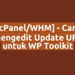 [cPanel/WHM] - Cara mengedit Update URL untuk WP Toolkit
