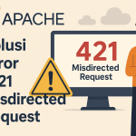 Focusnic - [ Apache ] Solusi Error “421 Misdirected Request”